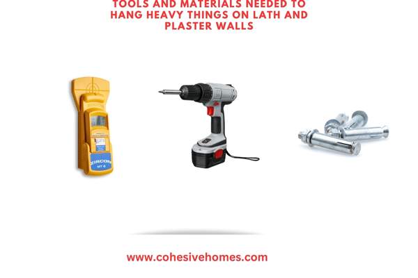 Tools and Materials Needed to Hang Heavy Things on Lath and Plaster Walls