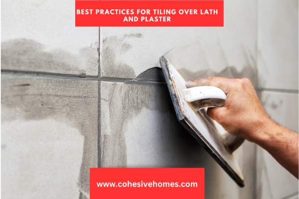 Best Practices for Tiling Over Lath and Plaster