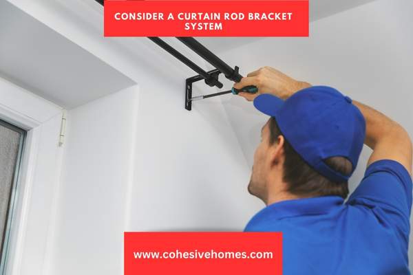 Consider a Curtain Rod Bracket System