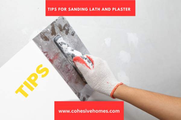 Tips for Sanding Lath and Plaster