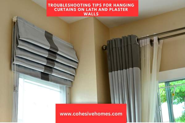 Troubleshooting Tips for Hanging Curtains on Lath and Plaster Walls
