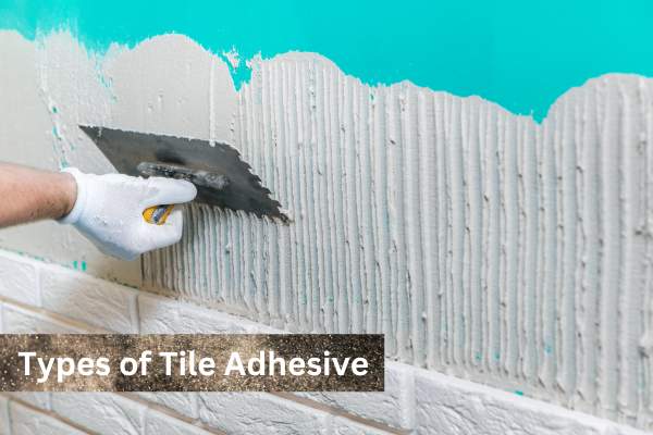 Types of Tile Adhesive