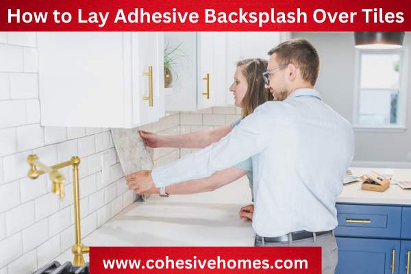 How to Lay Adhesive Backsplash Over Tiles