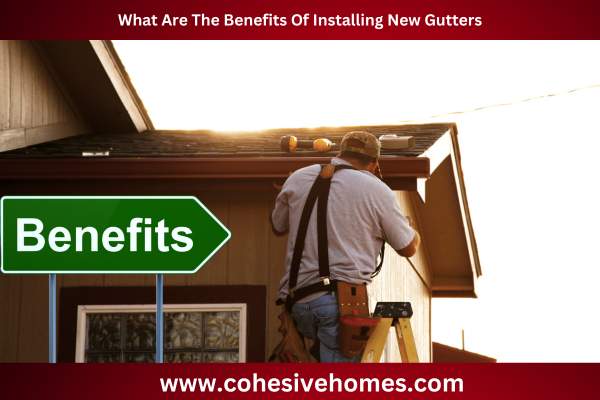 What Are The Benefits Of Installing New Gutters 1