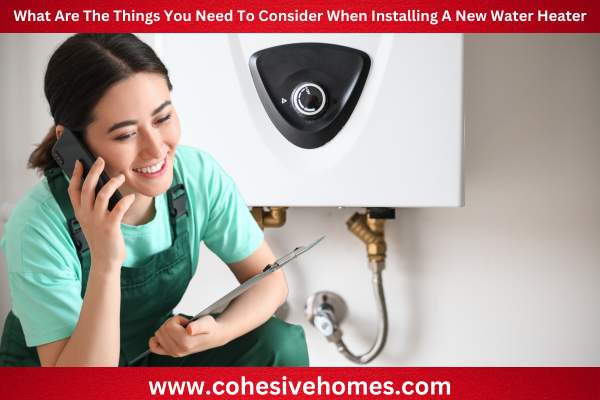 What Are The Things You Need To Consider When Installing A New Water Heater