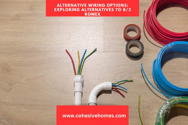 Alternative Wiring Options Exploring Alternatives to 83 Romex