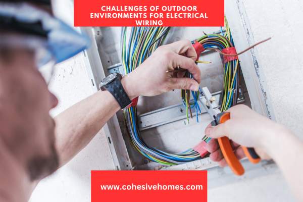 Challenges of Outdoor Environments for Electrical Wiring