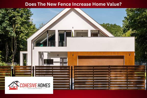 Does The New Fence Increase Home Value