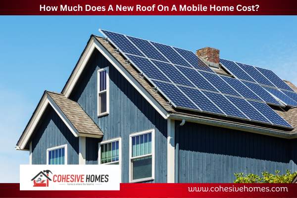 How Much Does A New Roof On A Mobile Home Cost