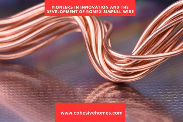 Pioneers in Innovation and the Development of Romex SIMpull Wire