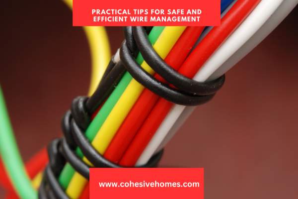 Practical Tips for Safe and Efficient Wire Management