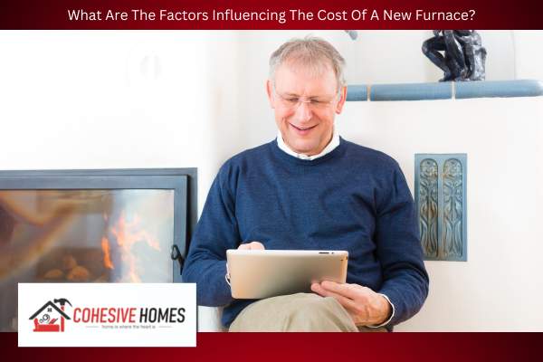 What Are The Factors Influencing The Cost Of A New Furnace