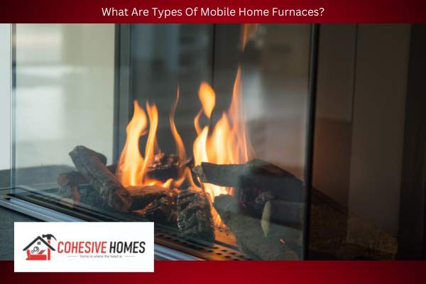 What Are Types Of Mobile Home Furnaces
