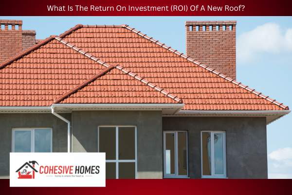 What Is The Return On Investment ROI Of A New Roof