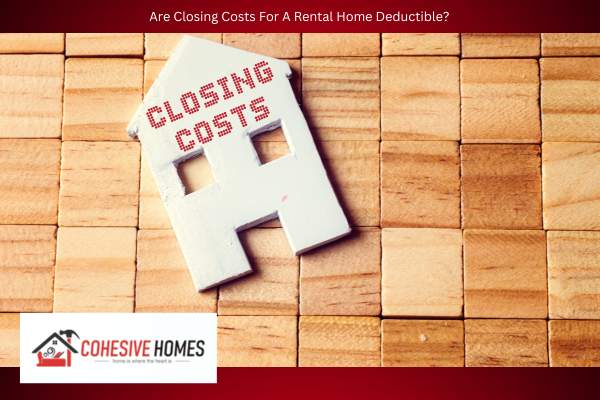 Are Closing Costs For A Rental Home Deductible