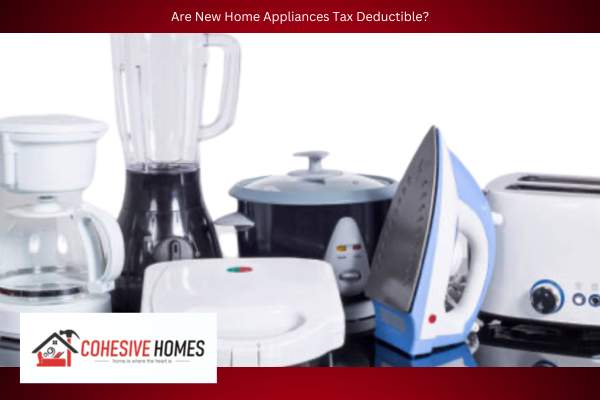 Are New Home Appliances Tax Deductible 1