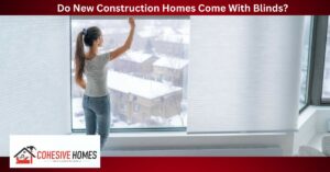 Do New Construction Homes Come With Blinds