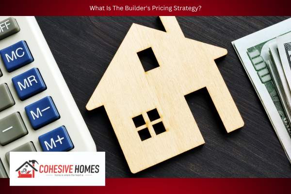 What Is The Builders Pricing Strategy